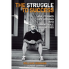 The Struggle to Success: How I Turned Life Lessons Into Profitable Businesses - Paperback