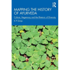 Mapping the History of Ayurveda: Culture, Hegemony and the Rhetoric of Diversity - Paperback
