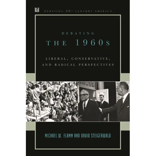 Debating the 1960s: Liberal, Conservative, and Radical Perspectives - Paperback