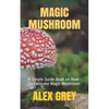 Magic Mushroom: A Simple Guide Book on How To Cultivate Magic Mushroom - Paperback