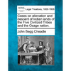 Cases on Alienation and Descent of Indian Lands of the Five Civilized Tribes and the Osage Nation. - Paperback