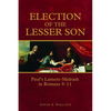 Election of the Lesser Son: Paul's Lament-Midrash in Romans 9-11 - Paperback
