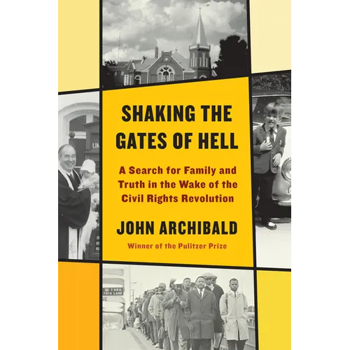Shaking the Gates of Hell: A Search for Family and Truth in the Wake of the Civil Rights Revolution - Hardcover