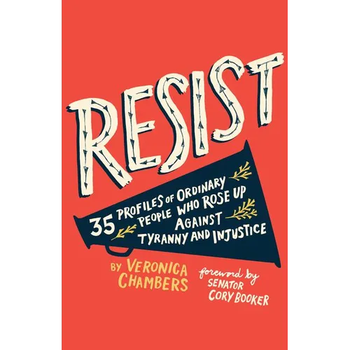 Resist: 35 Profiles of Ordinary People Who Rose Up Against Tyranny and Injustice - Hardcover