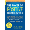 The Power of Positive Confrontation: The Skills You Need to Handle Conflicts at Work, at Home, Online, and in Life (Revised, Updated) - Paperback