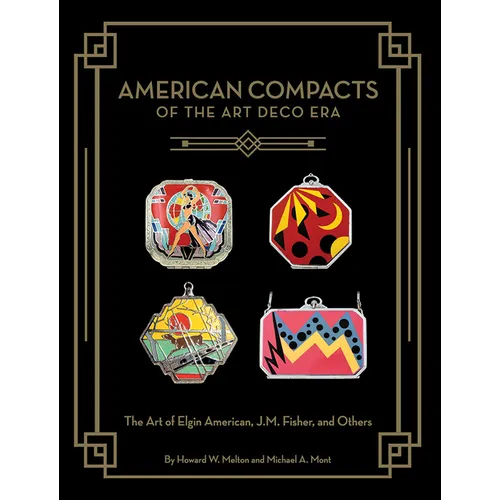 American Compacts of the Art Deco Era: The Art of Elgin American, J.M. Fisher, and Others - Hardcover