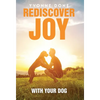 Rediscover Joy with Your Dog: How to Train Your Dog to Live in Harmony with Your Family - Hardcover