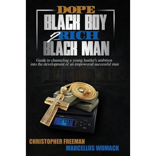 Dope Black Boy 2 Rich Black Man: Guide to channeling a young hustler's ambition into the development of an empowered successful man - Paperback