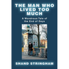 The Man Who Lived Too Much: A Wondrous Tale of the End of Days - Paperback
