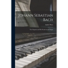 Johann Sebastian Bach: the Organist and His Works for the Organ - Paperback