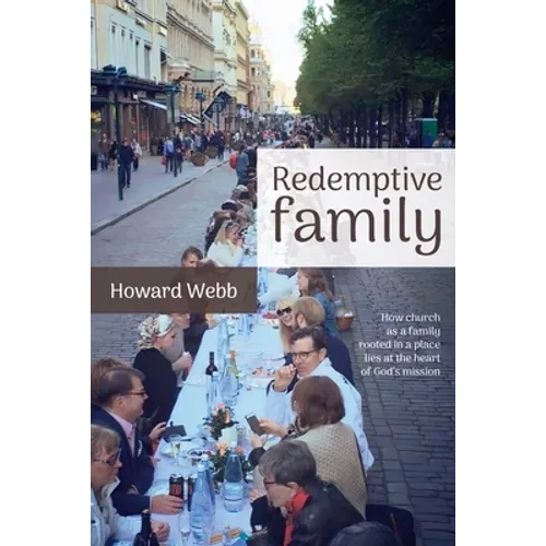 Redemptive Family: How church as a family, rooted in a place, lies at the heart of God's mission - Paperback