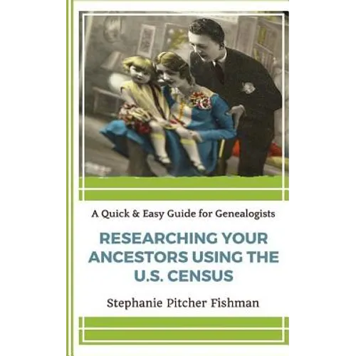 Researching Your Ancestor Using the U.S. Census - Paperback