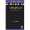 US Foreign Policy in the Age of Trump: Drivers, Strategy and Tactics - Hardcover