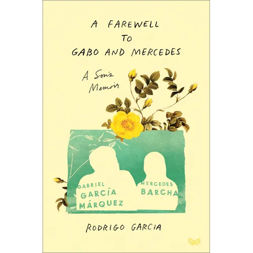 A Farewell to Gabo and Mercedes: A Son's Memoir of Gabriel García Márquez and Mercedes Barcha - Hardcover