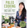 Paleo Cooking with Your Instant Pot: 80 Incredible Gluten- And Grain-Free Recipes Made Twice as Delicious in Half the Time - Paperback