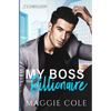 My Boss the Billionaire: An Enemy to Lovers Billionaire Workplace Romance - Paperback