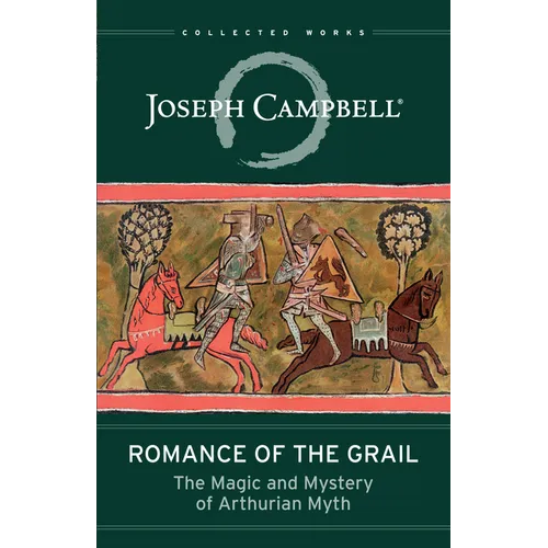 Romance of the Grail: The Magic and Mystery of Arthurian Myth - Paperback