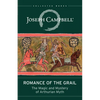 Romance of the Grail: The Magic and Mystery of Arthurian Myth - Paperback