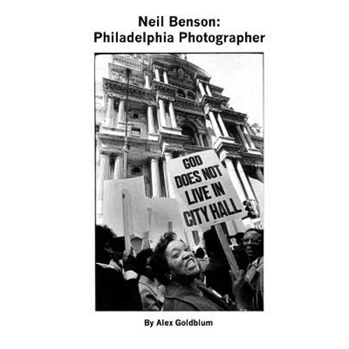 Neil Benson: Philadelphia Photographer - Paperback