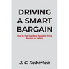 Driving a Smart Bargain: How to Get the Best Possible Price, Buying or Selling. - Paperback
