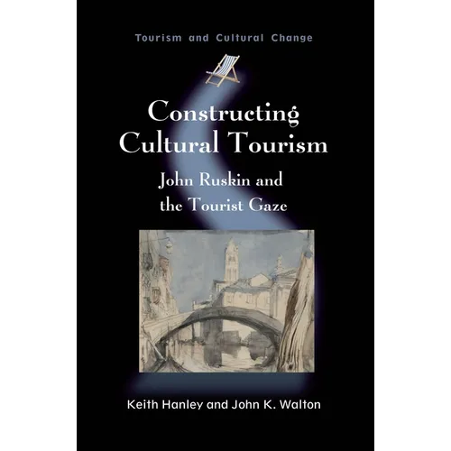 Constructing Cultural Tourism: John Ruskin and the Tourist Gaze - Paperback