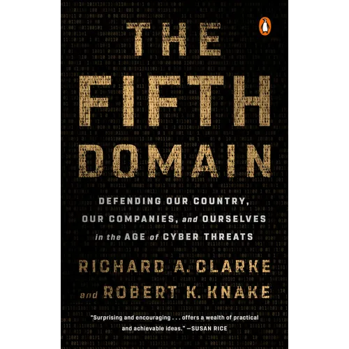 The Fifth Domain: Defending Our Country, Our Companies, and Ourselves in the Age of Cyber Threats - Paperback