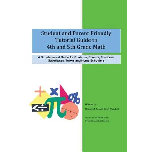Student and Parent Friendly Tutorial Guide to 4th and 5th Grade Math: A Supplemental Guide for Students, Parents, Teachers, Substitutes, Tutors and Ho - Paperback