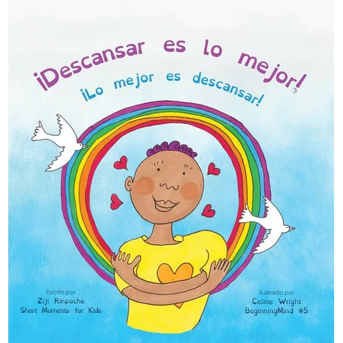 ¡Descansar es lo mejor!: (Dzogchen para niños / Enseña compasión y amor propios mediante la naturaleza de la mente) - Hardcover