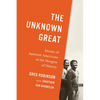The Unknown Great: Stories of Japanese Americans at the Margins of History - Hardcover