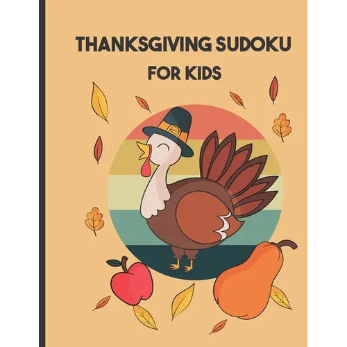 thanksgiving sudoku for kids: Perfect Thanksgiving Gift - Fun Sudoku Puzzles Game Book for Girls and boys age - Paperback