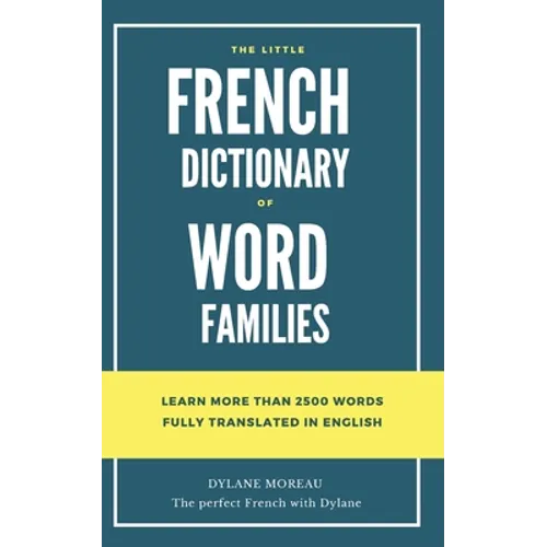 The little French dictionary of word families: Learn more than 2500 French words - Paperback