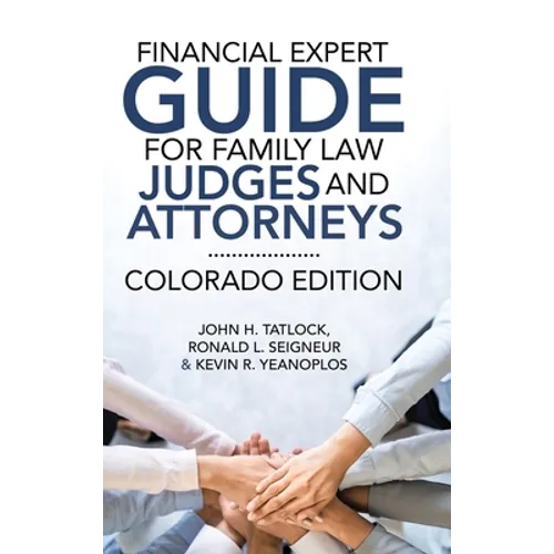 Financial Expert Guide for Family Law Judges and Attorneys: Colorado Edition - Hardcover