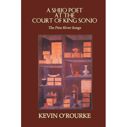 A Shijo Poet at the Court of King Sonjo: The Pine River Songs - Paperback