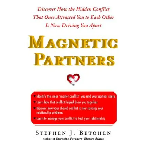 Magnetic Partners: Discover How the Hidden Conflict That Once Attract - Paperback