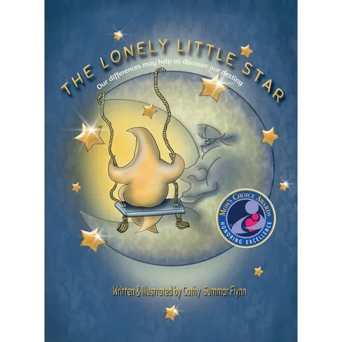 The Lonely Little Star "Mom's Choice Awards Recipient": Our differences may help us discover our destiny - Hardcover