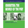 Inhabiting the World of the Play, Part Four of The Five Approaches to Acting Series - Paperback