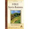 HIKE Santa Barbara: Best Day Hikes in the Canyons & Foothills, Beach Hikes, too! - Paperback