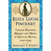 Eliza Lucas Pinckney: Colonial Plantation Manager and Mother of American Patriots, 1722-1793 - Paperback
