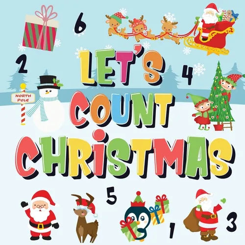 Let's Count Christmas!: Can You Find & Count Santa, Rudolph the Red-Nosed Reindeer and the Snowman? Fun Winter Xmas Counting Book for Children, 2-4 Ye - Paperback
