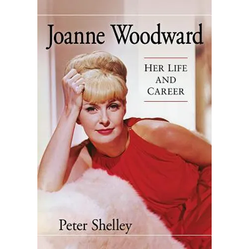 Joanne Woodward: Her Life and Career - Paperback