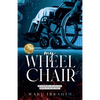 my WHEEL CHAIR: My Journey of Getting Back Up on my Feet - Paperback