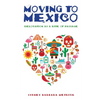Moving to Mexico: Relocation as a Rite of Passage - Paperback
