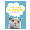 What's My Cat Thinking?: Understand Your Cat to Give Them a Happy Life - Hardcover