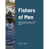 Fishers of Men: A Missionary Biography and Recount of God's Work of Redemption in the Reformed Baptist Churches of the Philippines - Paperback
