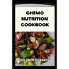 Chemo nutrition cookbook: Recipes for chemotherapy and after - Paperback