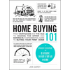 Home Buying 101: From Mortgages and the MLS to Making the Offer and Moving In, Your Essential Guide to Buying Your First Home - Hardcover
