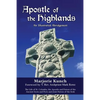 Apostle of the Highlands-An Illustrated Abridgement: The Life of St. Columba, the Apostle and Patron of the Ancient Scots and Picts and Joint Patron o - Paperback