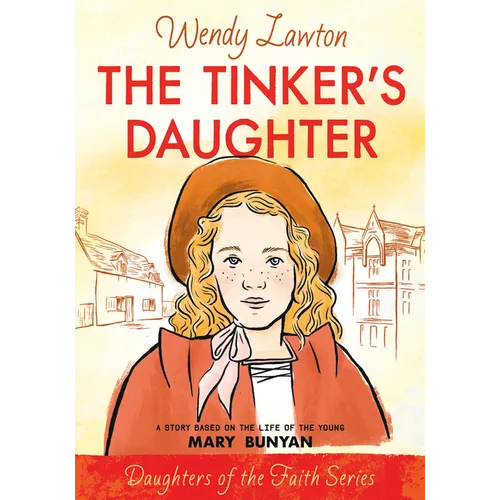 The Tinker's Daughter: A Story Based on the Life of the Young Mary Bunyan - Paperback