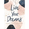 Live Your Dreams: Inspiration to Follow Your God-Given Passions - Hardcover