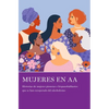 Mujeres En AA: Historias de Mujeres Pioneras E Hispanohablantes Que Se Han Recuperado del Alcoholismo - Paperback